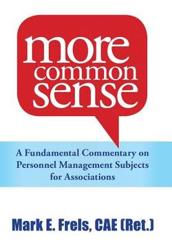 portada More Common Sense: A Fundamental Commentary on Personnel Management Subjects for Associations (en Inglés)