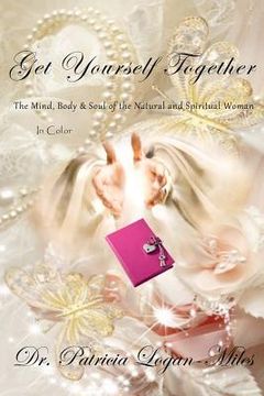 portada Get Yourself Together -- In Color: The Mind, Body & Soul of the Natural and Spiritual Woman