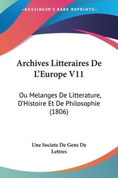 portada Archives Litteraires De L'Europe V11: Ou Melanges De Litterature, D'Histoire Et De Philosophie (1806) (en Francés)