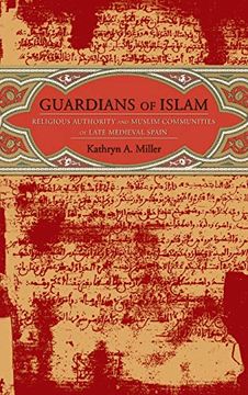 portada Guardians of Islam - Religous Authority in Muslim Communities of Late Medieval Spain: Religious Authority and Muslim Communities of Late Medieval Spain (en Inglés)
