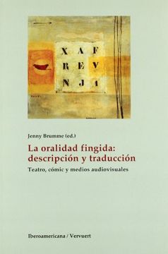 portada La Oralidad Fingida: Descripción y Traducción. Teatro, Cómic y Medios Audiovisuales.