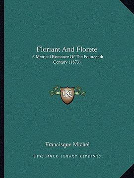 portada floriant and florete: a metrical romance of the fourteenth century (1873) (en Inglés)