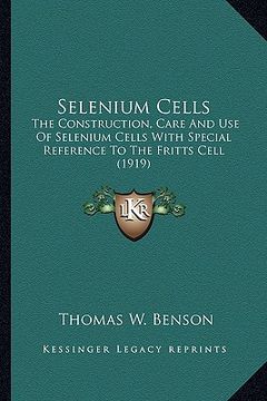 portada selenium cells: the construction, care and use of selenium cells with speciathe construction, care and use of selenium cells with spec (in English)
