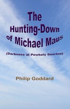 portada The Hunting-Down of Michael Maus: Darkness at Pewkely Snorton