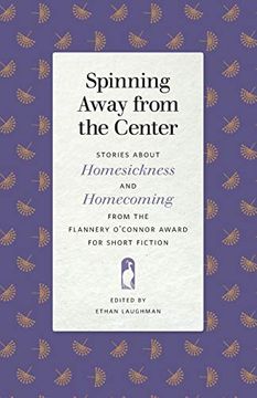 portada Spinning Away From the Center: Stories About Homesickness and Homecoming From the Flannery O'connor Award for Short Fiction 