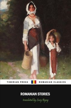 portada Romanian Stories (Illustrated): A Collection of Fifteen Stories Written by Some of Romania's Best Writers (en Inglés)