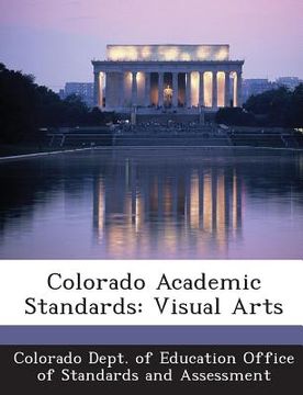 portada Colorado Academic Standards: Visual Arts (en Inglés)