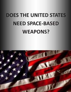 portada Does the United States Need Space-Based Weapons?