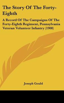portada the story of the forty-eighth: a record of the campaigns of the forty-eighth regiment, pennsylvania veteran volunteer infantry (1908) (en Inglés)