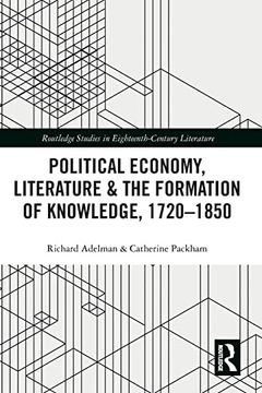 portada Political Economy, Literature & the Formation of Knowledge, 1720-1850 (Routledge Studies in Eighteenth-Century Literature) (en Inglés)