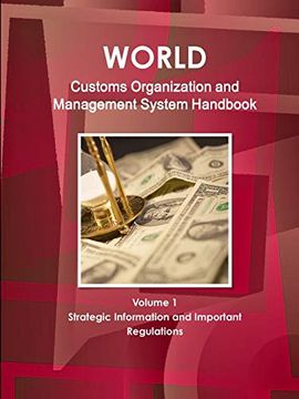 portada World Customs Organization and Management System Handbook Volume 1 Strategic Information and Important Regulations (World Strategic and Business Information Library) (en Inglés)