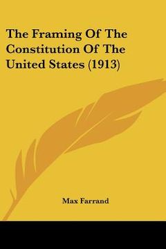 portada the framing of the constitution of the united states (1913)