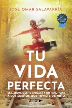 portada Tu Vida Perfecta: El Manual que te Ayudará a no Renunciar a los Sueños que Tuviste de Niño