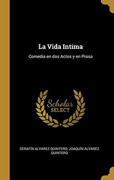 portada La Vida Intima: Comedia en dos Actos y en Prosa (in Spanish)