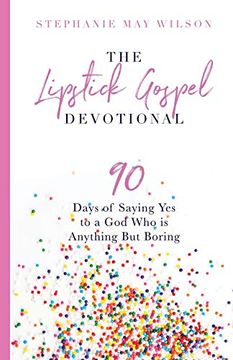 portada The Lipstick Gospel Devotional: 90 Days of Saying yes to a god who is Anything but Boring (en Inglés)
