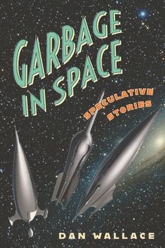 portada Garbage in Space: Speculative Stories (en Inglés)
