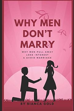 portada Why men Don’T Marry: Why men Pull Away, Lose Interest and Avoid Marriage (en Inglés)