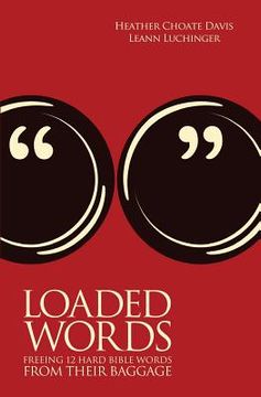 portada Loaded Words: Freeing 12 Hard Bible Words from Their Baggage (en Inglés)
