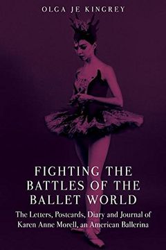 portada Fighting the Battles of the Ballet World: The Letters, Postcards, Diary and Journal of Karen Anne Morell, an American Ballerina