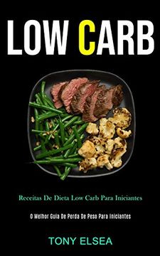 portada Low Carb: Receitas de Dieta low Carb Para Iniciantes (o Melhor Guia de Perda de Peso Para Iniciantes) (en Portugués)