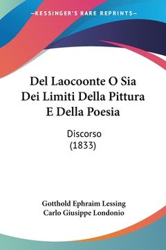 portada Del Laocoonte O Sia Dei Limiti Della Pittura E Della Poesia: Discorso (1833) (in Italian)