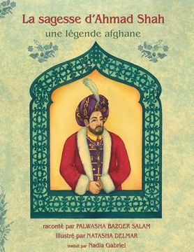 portada La Sagesse d'Ahmad Shah (en Francés)