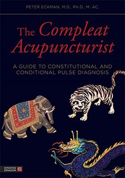 portada The Compleat Acupuncturist: A Guide to Constitutional and Conditional Pulse Diagnosis