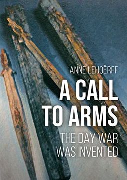 portada A Call to Arms: The Day War Was Invented