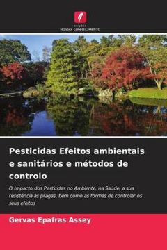 portada Pesticidas Efeitos Ambientais e Sanitários e Métodos de Controlo: O Impacto dos Pesticidas no Ambiente, na Saúde, a sua Resistência às Pragas, bem Como as Formas de Controlar os Seus Efeitos