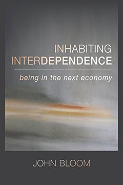 portada Inhabiting Interdependence: Being in the Next Economy