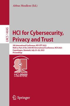 portada Hci for Cybersecurity, Privacy and Trust: 5th International Conference, Hci-CPT 2023, Held as Part of the 25th Hci International Conference, Hcii 2023 (en Inglés)