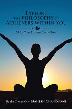 portada Explore the Philosophy of Achievers within You: Make Your Dreams Come True (en Inglés)