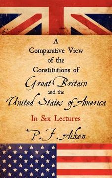 portada a comparative view of the constitutions of great britain and the united states of america