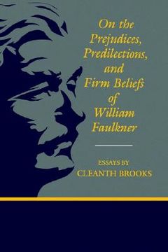 portada on the prejudices, predilections, and firm beliefs of william faulkner (en Inglés)