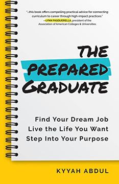 portada The Prepared Graduate: Find Your Dream Job, Live the Life you Want, and Step Into Your Purpose (en Inglés)