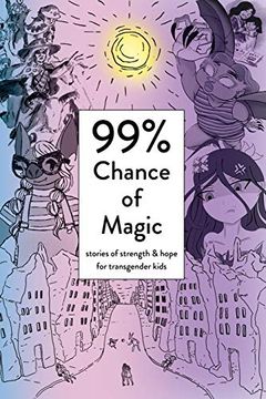 portada 99% Chance of Magic: Stories of Strength and Hope for Transgender Kids 