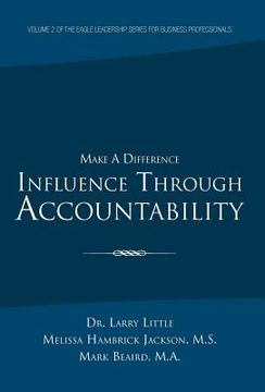 portada make a difference: influence through accountability: volume 2 of the eagle leadership series for business professionals (en Inglés)