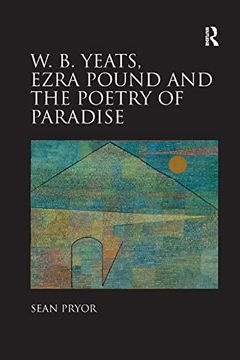 portada W. B. Yeats, Ezra Pound, and the Poetry of Paradise 
