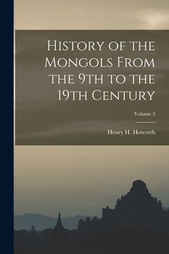 portada History of the Mongols From the 9th to the 19th Century; Volume 3 (in English)