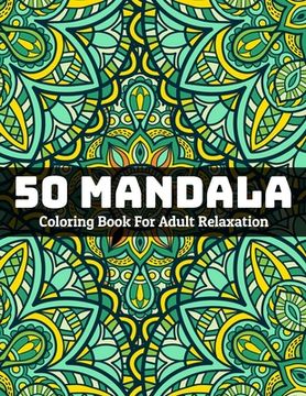 portada 50 Mandala Coloring Book For Adult Relaxation: Mandala Coloring Book for Stress Relieving (en Inglés)