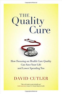 portada The Quality Cure: How Focusing on Health Care Quality Can Save Your Life and Lower Spending Too (Wildavsky Forum Series)
