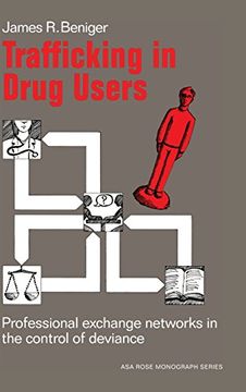portada Trafficking in Drug Users: Professional Exchange Networks in the Control of Deviance (American Sociological Association Rose Monographs) (in English)