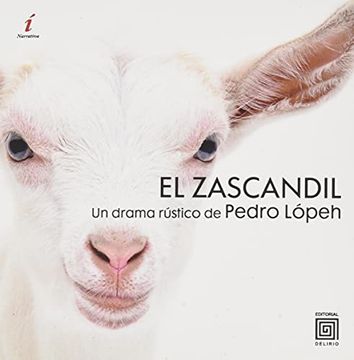portada El Zascandil: Un Drama Rústico de Pedro Lópeh: 7 (Colección de Narrativa Iría) (in Spanish)