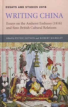 portada Writing China: Essays on the Amherst Embassy (1816) and Sino-British Cultural Relations (Essays and Studies, 69) (en Inglés)
