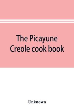 portada The Picayune Creole cook book (en Inglés)