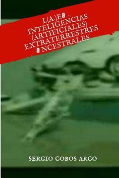 portada I.(A.) E. a.: Inteligencias ( Artificiales) Extraterrestres ancestrales