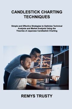 portada Candlestick Charting Techniques: Simple and Effective Strategies to Optimize Technical Analysis and Market Analysis Using the Theories of Japanese Can (in English)