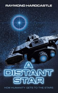 portada A Distant Star: How Humanity Gets to the Stars (en Inglés)