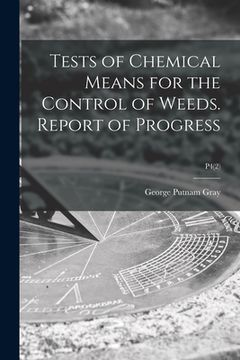 portada Tests of Chemical Means for the Control of Weeds. Report of Progress; P4(2) (en Inglés)
