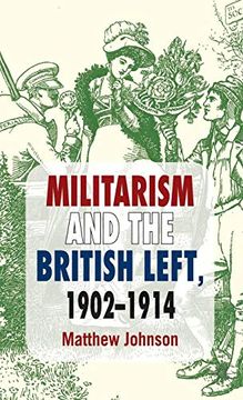 portada Militarism and the British Left, 1902-1914 (in English)